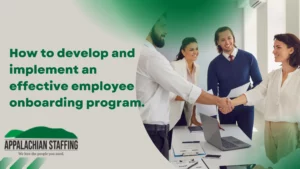 How to develop and implement an effective employee onboarding program.